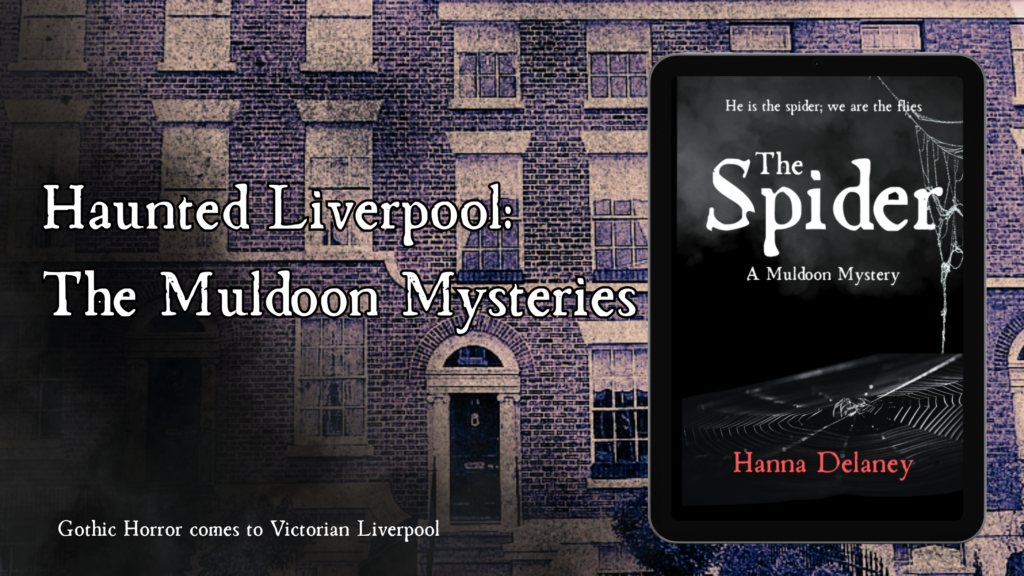 The best haunted house books to read. The Spider is a ghost story set in Victorian Liverpool. Occult detective series to read.  Gothic horror comes to Victorian Liverpool. The Spider is book one of the Muldoon Mystery series: Gothic horror books set in Liverpool, North West England. Hanna Delaney is a Gothic horror author from Liverpool. Horror books set in Liverpool. Haunted Liverpool book series. 