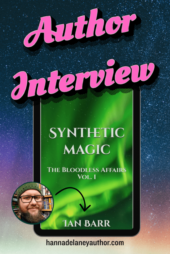 Pinterest pin showing the author interview with Ian Barr. the image showcases his debut novel Synthetic Magic, part of the new fantasy series The Bloodless Affairs. Ian is an upcoming modern fantasy author. 