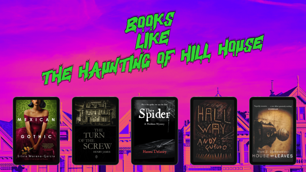 Books that are like Shirley Jackson's The Haunting Of Hill House: The Spider by Hanna Delaney, Mexican Gothic by Silvia Moerno-Garcia, The Turn Of The Screw by Henry James, Hallway by Andy Futuro and House of Leaves by Mark Z Danielewski. Creepy haunted house books to read. New ghost stories to read. Good ghost story horror books. 