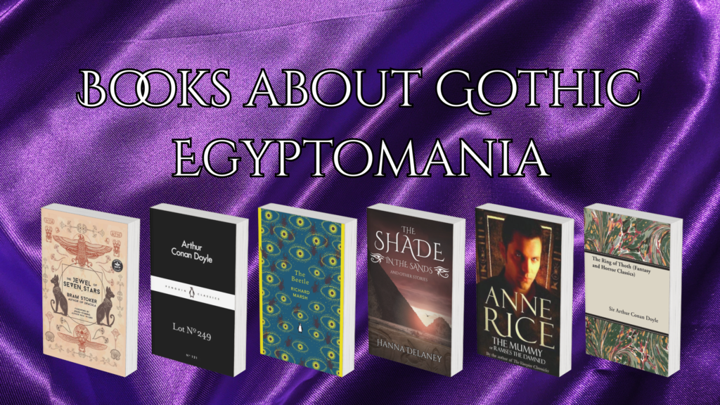 Egyptian Gothic Horror Books. Books about Gothic Egyptomania. Horror books about ancient Egypt, Egyptian Mythology and ancient curses, haunted artefacts. Gothic Egyptomania books to read. Stories and books about ancient egypt and Gothic horror.