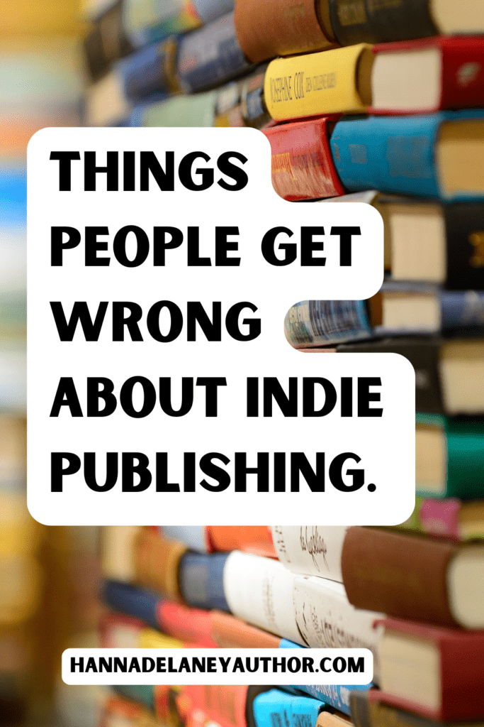 What is independent publishing actually like? Things people get wrong about indie authors. 