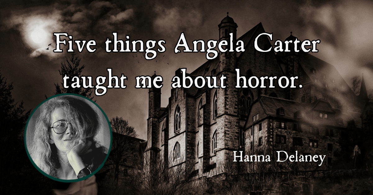 Five things Angela Carter taught me about horror.