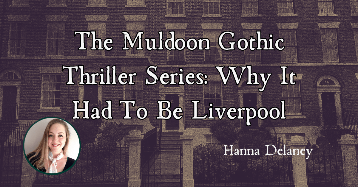 The things I learned setting the Muldoon Gothic thriller books in Victorian Liverpool.