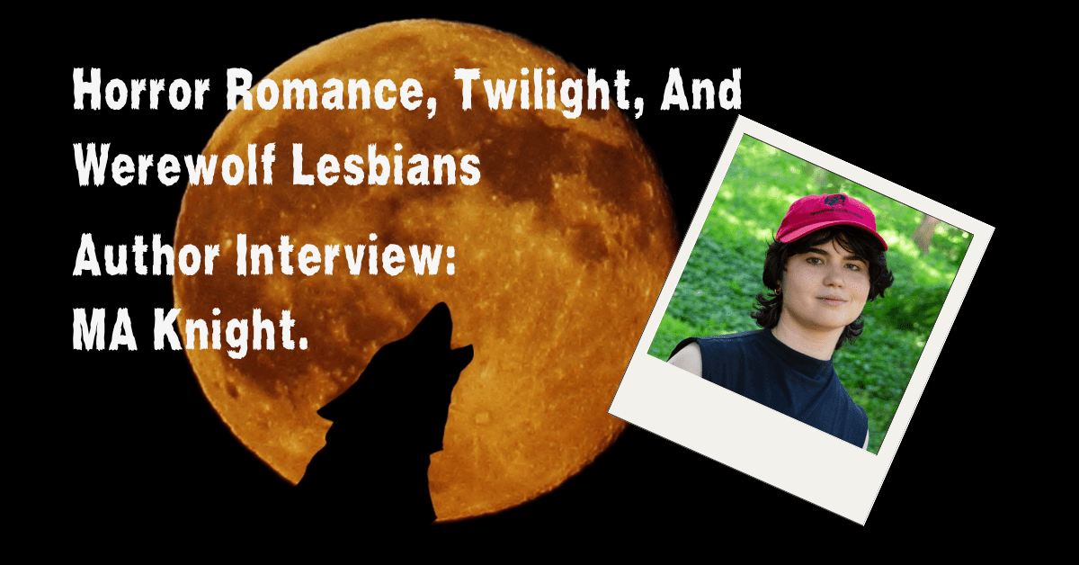 Horror romance, Twilight, Lesbian werewolves and MA Knight. Interview.