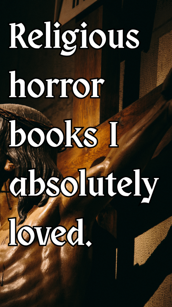 Religious horror books I absolutely loved. 